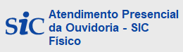 Atendimento Presencial da Ouvidoria - SIC Físico