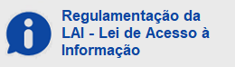 Regulamentação da LAI - Lei de Acesso à Informação
